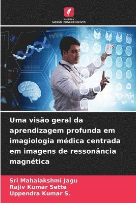 bokomslag Uma viso geral da aprendizagem profunda em imagiologia mdica centrada em imagens de ressonncia magntica