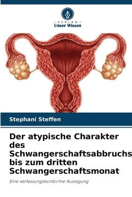 bokomslag Der atypische Charakter des Schwangerschaftsabbruchs bis zum dritten Schwangerschaftsmonat