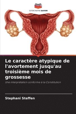 bokomslag Le caractre atypique de l'avortement jusqu'au troisime mois de grossesse