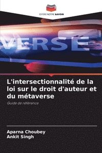 bokomslag L'intersectionnalit de la loi sur le droit d'auteur et du mtaverse