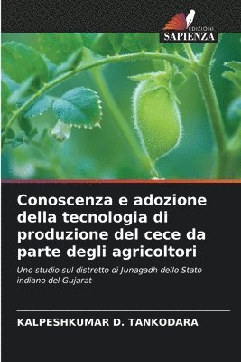 Kalpeshkumar D Tankodara, Kalpeshkumar D. Tankodara, KALPESHKUMAR D. TANKODARA - Conoscenza e adozione della tecnologia di produzione del cece da parte degli agricoltori, Häftad