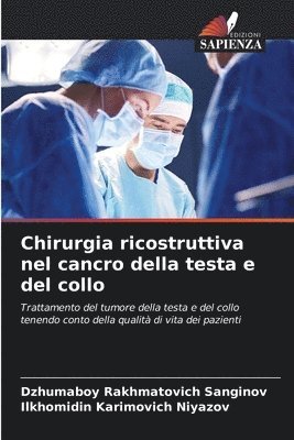 Dzhumaboy Rakhmatovich Sanginov, Ilkhomidin Karimovich Niyazov - Chirurgia ricostruttiva nel cancro della testa e del collo, Häftad