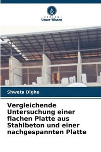 bokomslag Vergleichende Untersuchung einer flachen Platte aus Stahlbeton und einer nachgespannten Platte