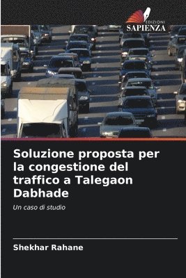 bokomslag Soluzione proposta per la congestione del traffico a Talegaon Dabhade