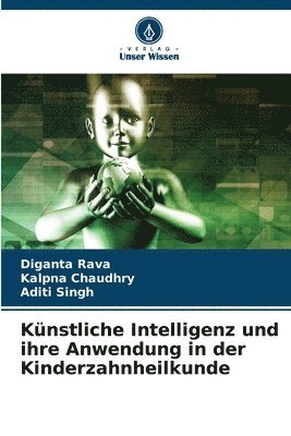 bokomslag Knstliche Intelligenz und ihre Anwendung in der Kinderzahnheilkunde