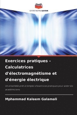 Mphammad Kaleem Galamali - Exercices pratiques - Calculatrices d'électromagnétisme et d'énergie électrique, Häftad