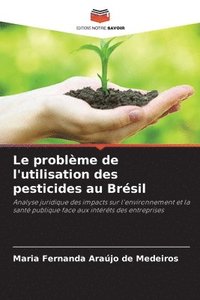 bokomslag Le problme de l'utilisation des pesticides au Brsil