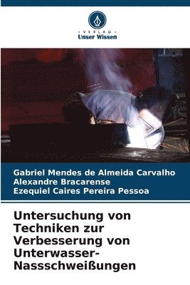 bokomslag Untersuchung von Techniken zur Verbesserung von Unterwasser-Nassschweiungen