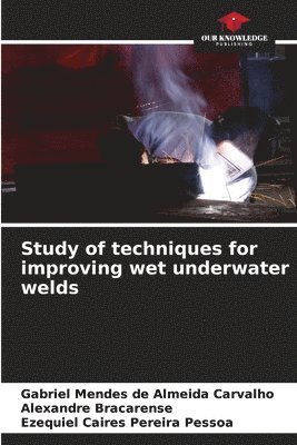 bokomslag Study of techniques for improving wet underwater welds