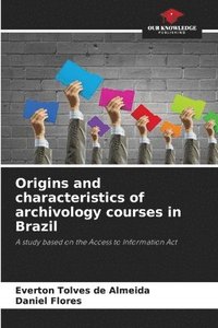 bokomslag Origins and characteristics of archivology courses in Brazil