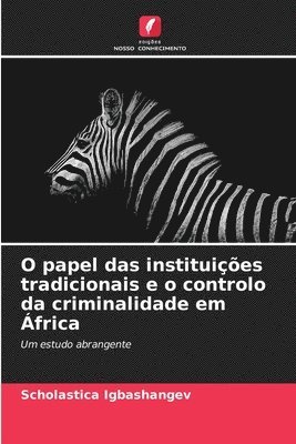 bokomslag O papel das instituies tradicionais e o controlo da criminalidade em frica