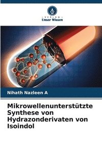 bokomslag Mikrowellenuntersttzte Synthese von Hydrazonderivaten von Isoindol