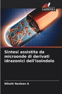 bokomslag Sintesi assistita da microonde di derivati idrazonici dell'isoindolo