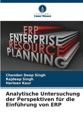 Chandan Deep Singh, Rajdeep Singh, Harleen Kaur - Analytische Untersuchung der Perspektiven für die Einführung von ERP, Häftad