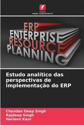 Chandan Deep Singh, Rajdeep Singh, Harleen Kaur - Estudo analítico das perspectivas de implementação do ERP, Häftad
