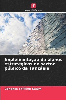 bokomslag Implementao de planos estratgicos no sector pblico da Tanznia