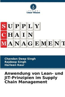 Chandan Deep Singh, Rajdeep Singh, Harleen Kaur - Anwendung von Lean- und JIT-Prinzipien im Supply Chain Management, Häftad