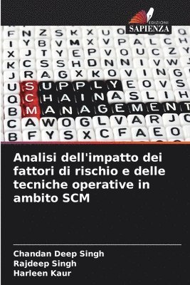 Chandan Deep Singh, Rajdeep Singh, Harleen Kaur - Analisi dell'impatto dei fattori di rischio e delle tecniche operative in ambito SCM, Häftad