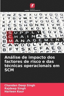 Chandan Deep Singh, Rajdeep Singh, Harleen Kaur - Análise de impacto dos factores de risco e das técnicas operacionais em SCM, Häftad