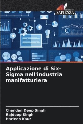 Chandan Deep Singh, Rajdeep Singh, Harleen Kaur - Applicazione di Six-Sigma nell'industria manifatturiera, Häftad