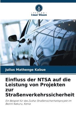bokomslag Einfluss der NTSA auf die Leistung von Projekten zur Straßenverkehrssicherheit