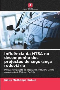 bokomslag Influncia da NTSA no desempenho dos projectos de segurana rodoviria