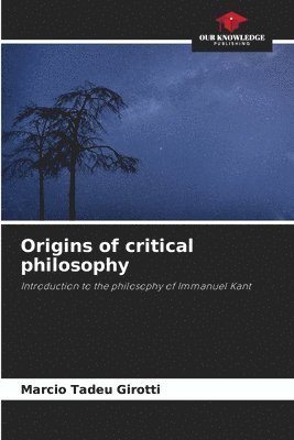 bokomslag Origins of critical philosophy