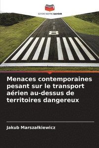 bokomslag Menaces contemporaines pesant sur le transport arien au-dessus de territoires dangereux