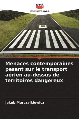 bokomslag Menaces contemporaines pesant sur le transport arien au-dessus de territoires dangereux