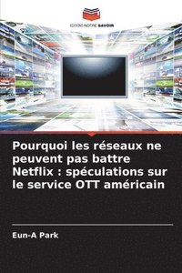 bokomslag Pourquoi les rseaux ne peuvent pas battre Netflix