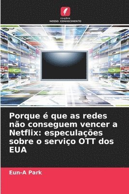 Eun-A Park - Porque é que as redes não conseguem vencer a Netflix, Häftad