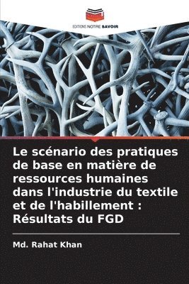 bokomslag Le scnario des pratiques de base en matire de ressources humaines dans l'industrie du textile et de l'habillement