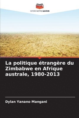 La politique trangre du Zimbabwe en Afrique australe, 1980-2013 1