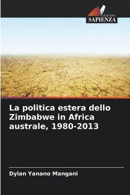 bokomslag La politica estera dello Zimbabwe in Africa australe, 1980-2013