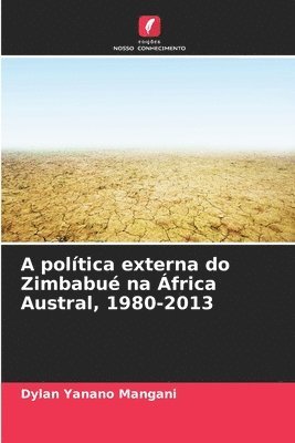 bokomslag A poltica externa do Zimbabu na frica Austral, 1980-2013