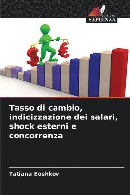 Tasso di cambio, indicizzazione dei salari, shock esterni e concorrenza 1