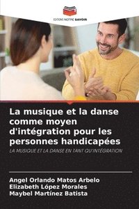 bokomslag La musique et la danse comme moyen d'intgration pour les personnes handicapes