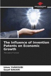 bokomslag The Influence of Invention Patents on Economic Growth