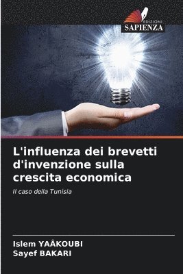 Islem Yaâkoubi, Sayef Bakari, Islem YAÂKOUBI - L'influenza dei brevetti d'invenzione sulla crescita economica, Häftad
