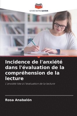 bokomslag Incidence de l'anxiété dans l'évaluation de la compréhension de la lecture