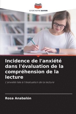 bokomslag Incidence de l'anxit dans l'valuation de la comprhension de la lecture