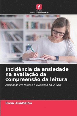 bokomslag Incidncia da ansiedade na avaliao da compreenso da leitura