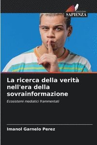 bokomslag La ricerca della verit nell'era della sovrainformazione