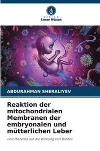 bokomslag Reaktion der mitochondrialen Membranen der embryonalen und mtterlichen Leber