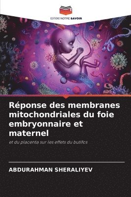 bokomslag Rponse des membranes mitochondriales du foie embryonnaire et maternel