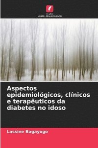 bokomslag Aspectos epidemiolgicos, clnicos e teraputicos da diabetes no idoso