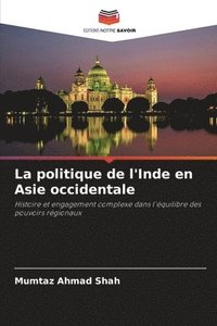 bokomslag La politique de l'Inde en Asie occidentale