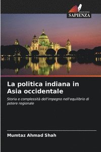 bokomslag La politica indiana in Asia occidentale