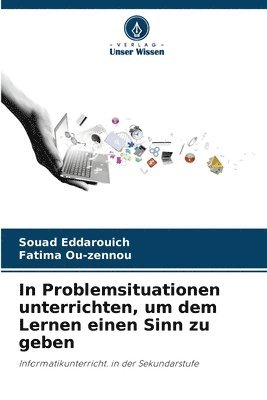 bokomslag In Problemsituationen unterrichten, um dem Lernen einen Sinn zu geben