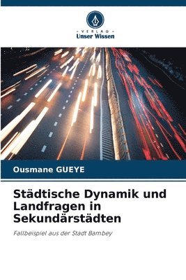 bokomslag Städtische Dynamik und Landfragen in Sekundärstädten